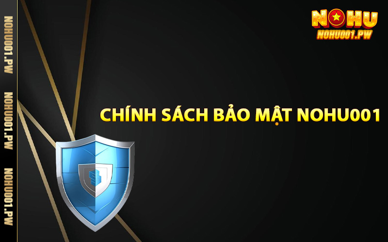 Thông tin chính sách bảo mật Nohu001